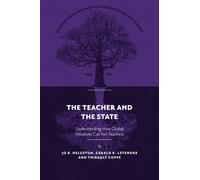 The Teacher and The State : Understanding How Global Initiatives Can Fail Teachers