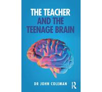 The Teacher and the Teenage Brain