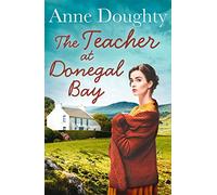 The Teacher at Donegal Bay: A stunning Irish saga about love, family and overcoming the odds