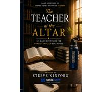 The Teacher at the Altar: 365 Daily Devotions for Christ-Centered Educators