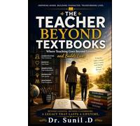 THE TEACHER BEYOND TEXTBOOKS: Where Teaching Goes Beyond Lessons and Builds Lives