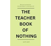 The Teacher Book of Nothing: A Funny Gag Gift for Teachers Who Want Absolutely Nothing - Blank Dot-Grid Notebook - 40 Pages of Stress-Free Emptiness (Books of Nothing)