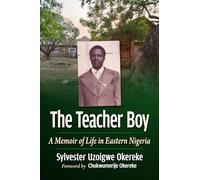 The Teacher Boy: A Memoir of Life in Eastern Nigeria