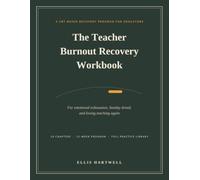 The Teacher Burnout Recovery Workbook: A CBT-Based Program for Emotional Exhaustion, Sunday Dread, and Loving Teaching Again
