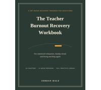 The Teacher Burnout Recovery Workbook: CBT-Based Program for Emotional Exhaustion, Sunday Dread, and Loving Teaching Again (After the Bell)