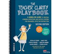The Teacher Clarity Playbook, Grades K-12: A Hands-On Guide to Creating Learning Intentions and Success Criteria for Organized, Effective Instruction