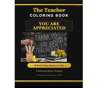 The Teacher Coloring Book: A Relaxing Gift for Teachers with 40 Bold and Easy Designs for Stress Relief - Perfect for Teacher Appreciation W nd ... Retirement (Coloring Books for Professionals)
