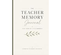 The Teacher Memory Journal: Five Years of Classroom Memories - One Line at a Time