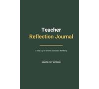 The Teacher Reflection Journal: An Undated Daily Log for Growth, Gratitude & Well-Being | Lesson Notes & Self-Care Check-In | 6"x9"