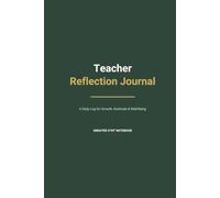 The Teacher Reflection Journal: An Undated Daily Log for Growth, Gratitude & Well-Being | Lesson Notes & Self-Care Check-In | 6"x9"
