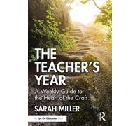 The Teacher’s Year : A Weekly Guide to the Heart of the Craft