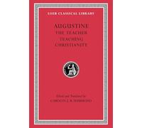 The Teacher. Teaching Christianity (Loeb Classical Library)