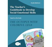 The Teacher's Guidebook to Develop Social-Emotional Skills: based on the book "The Octopus with Colorful Legs"