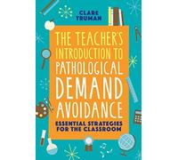 The Teacher's Introduction to Pathological Demand Avoidance