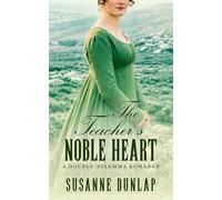 The Teacher's Noble Heart: A Tender Regency Tale of Love and Defiance on the Edge of Cornwall’s Windswept Moor (Double-Dilemma Romance)