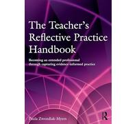 The Teacher's Reflective Practice Handbook: Becoming an Extended Professional through Capturing Evidence-Informed Practice