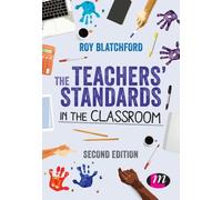 The Teachers' Standards in the Classroom (Achieving QTS Series)
