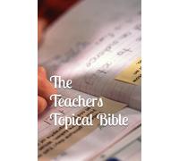 The Teacher's Topical Bible