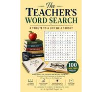 The Teacher's Word Search | A Tribute to a Life Well Taught - 100 Large Print Puzzles: Word Search for Teachers and Retired Educators - From the First Classroom to the Last Bell, Horace Mann to the Digital Age