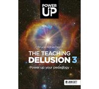 The Teaching Delusion 3: Power Up Your Pedagogy