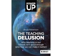 The Teaching Delusion: Why teaching in our schools isn't good enough (and how we can make it better)