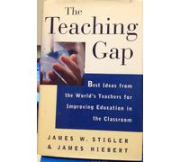 The Teaching Gap: Best Ideas from the World's Teachers for Improving Education in the Classroom