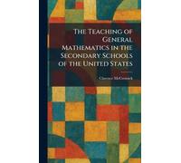 The Teaching of General Mathematics in the Secondary Schools of the United States