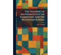 The Teaching of Mathematics in the Elementary and the Secondary School