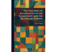 The Teaching of Mathematics in the Elementary and the Secondary School