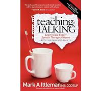 The Teaching of Talking: Learn to Do Expert Speech Therapy at Home With Children and Adults