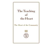 The Teaching of the Heart: Volume III - The Heart of the Community