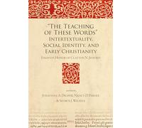 "The Teaching of These Words" Intertextuality, Social Identity, and Early Christianity: Essays in Honor of Clayton N. Jefford: 16 (Bible in Ancient Christianity)
