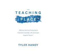 The Teaching Place: Where Divine Encounters Transformed My Life and Can Inspire Yours.": 1 (We Get To Ministries)