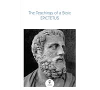 The Teachings of a Stoic : Selected Discourses and the Encheiridion