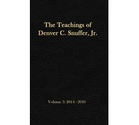 The Teachings of Denver C. Snuffer, Jr. Volume 3 : 2014-2016: Reader's Edition Hardback, 6 x 9 in.