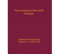 The Teachings of Dora Kalff: Sandplay