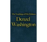 The Teachings of His Holiness Denzel Washington