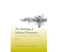 The Teachings of Modern Christianity on Law, Politics, and Human Nature Volume 1: Volume One