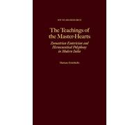 The Teachings of the Master-Hearts: Zoroastrian Esotericism and Hermeneutical Polyphony in Modern India (South Asia Research)
