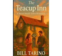 The Teacup Inn: A Sweet Small-Town Romance