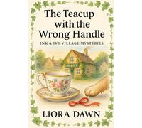The Teacup with the Wrong Handle: A witty English cozy set in a Cotswold village with a puzzle you can solve (Ink & Ivy Village Mysteries Series)