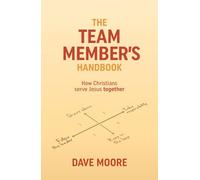 The Team Member's Handbook: How Christians serve Jesus together