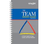 The Team Memory Jogger: a Pocket Guide for Team Members