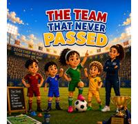 The Team That Never Passed (Little Legends Soccer Club)