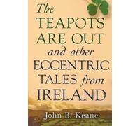 The Teapots Are Out and Other Eccentric Tales from Ireland by John B. Keane (2004-02-10)