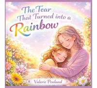 The Tear That Turned into a Rainbow