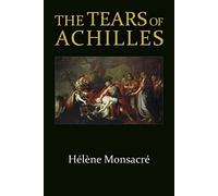 The Tears of Achilles (Hellenic Studies): 75 (Hellenic Studies Series)