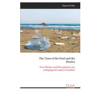 The Tears of the Pearl and the Plastics: How Plastics and Microplastics are reshaping Sri Lanka's Coastline