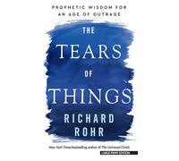 The Tears of Things: Prophetic Wisdom for an Age of Outrage