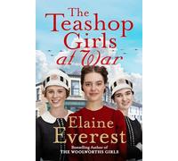The Teashop Girls at War : A captivating wartime saga from the bestselling author of The Woolworths Girls